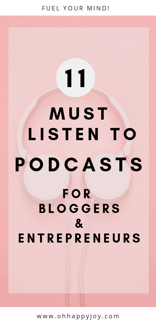 11 Best Podcasts for Bloggers & Entrepreneurs - Oh Happy Joy!